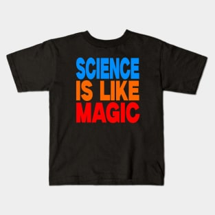 Science is like magic Kids T-Shirt